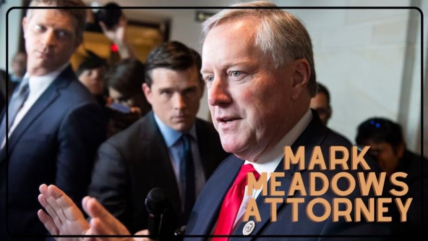 The Metamorphosis of Mark Meadows: A Voyage from the Political Abyss to the Legal Labyrinth