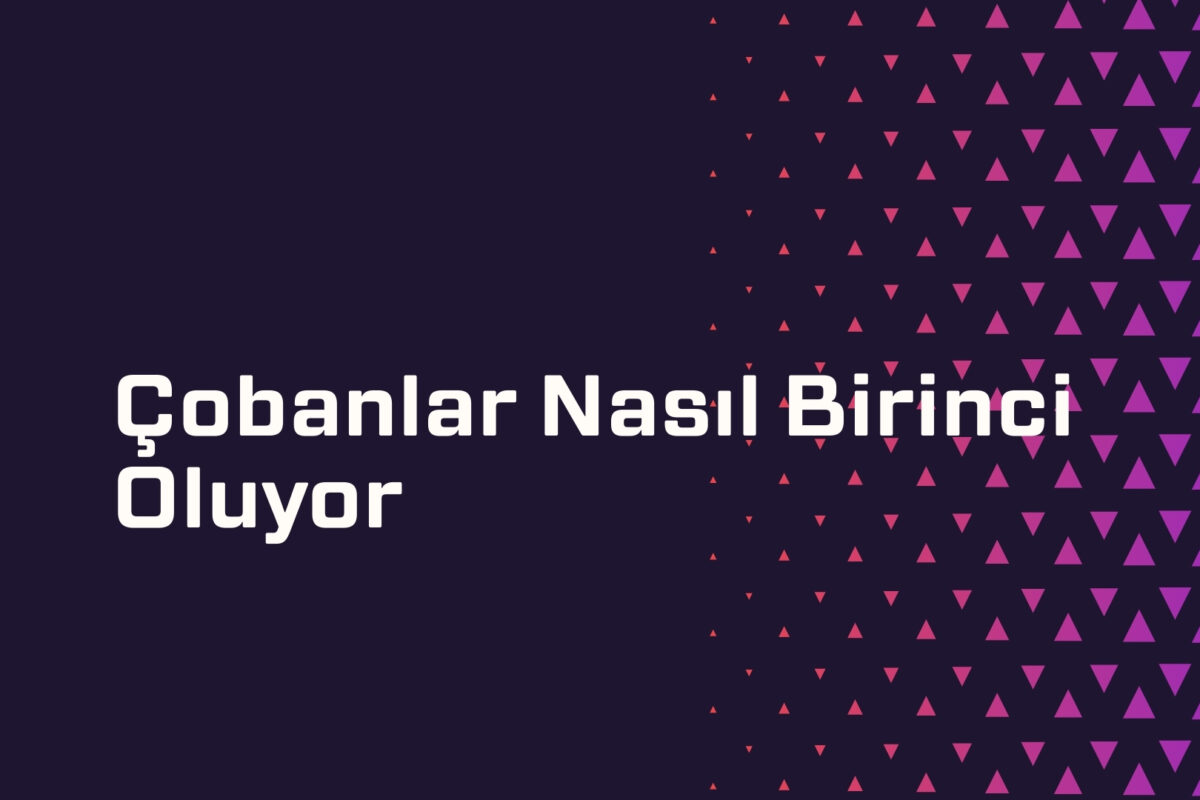 Çobanlar Nasıl Birinci Oluyor