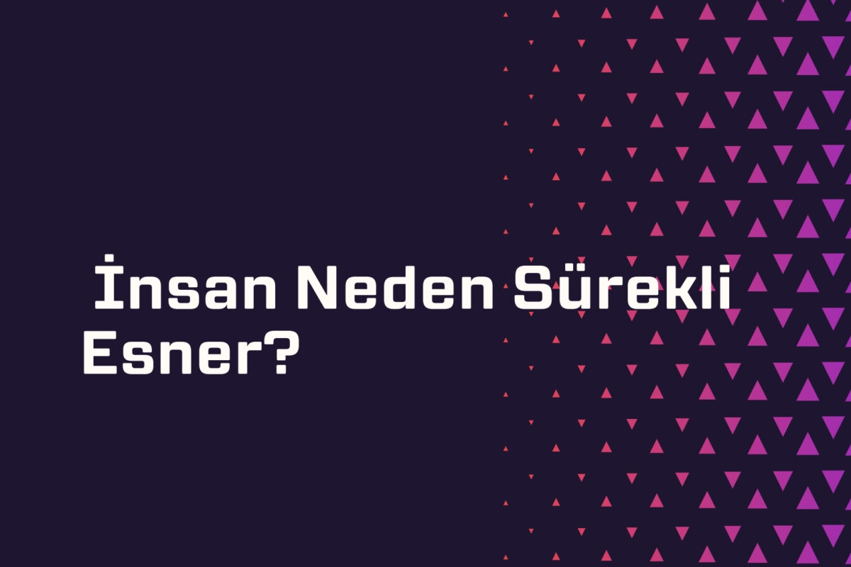  İnsan Neden Sürekli Esner?