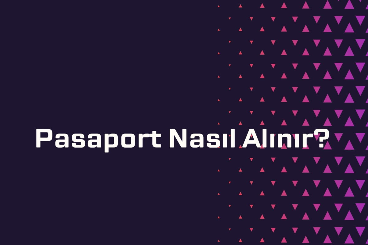 Pasaport Nasıl Alınır 